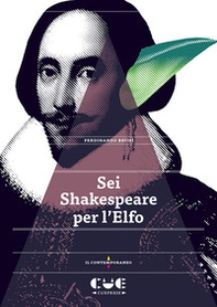 Sei Shakespeare per l'Elfo. Romeo e Giulietta; Il mercante di Venezia; Otello; Re Lear; Il racconto d'inverno; La tempesta - Librerie.coop