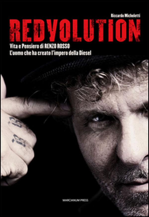Redvolution. Vita e pensiero di Renzo Rosso. L'imprenditore che ha creato l'impero della Diesel - Librerie.coop Redvolution. Vita e pensiero di Renzo Rosso. L'imprenditore che ha creato l'impero della Diesel - Librerie.coop