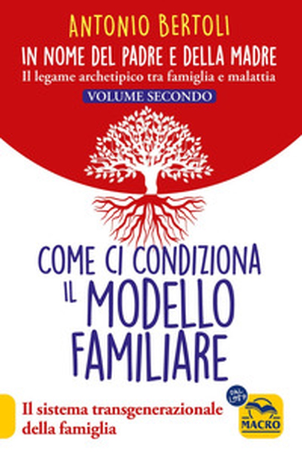 In nome del padre e della madre. Il legame archetipico tra famiglia e malattia - Vol. 2 - Librerie.coop In nome del padre e della madre. Il legame archetipico tra famiglia e malattia - Vol. 2 - Librerie.coop