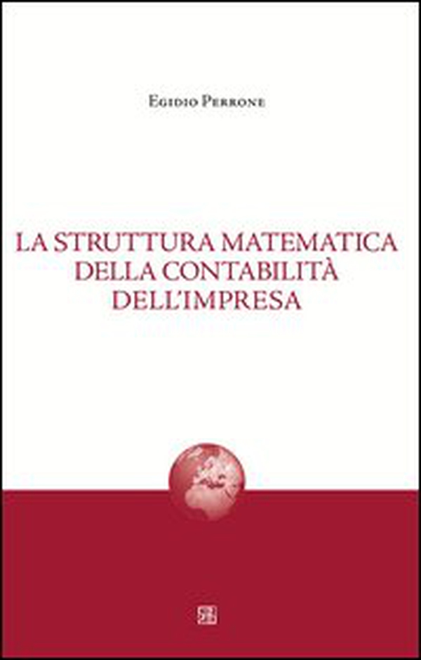 La struttura matematica della contabilità dell'impresa - Librerie.coop La struttura matematica della contabilità dell'impresa - Librerie.coop