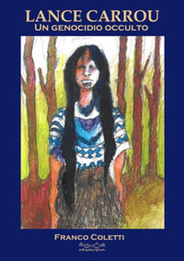 Lance Carrou. Un genocidio occulto - Librerie.coop Lance Carrou. Un genocidio occulto - Librerie.coop
