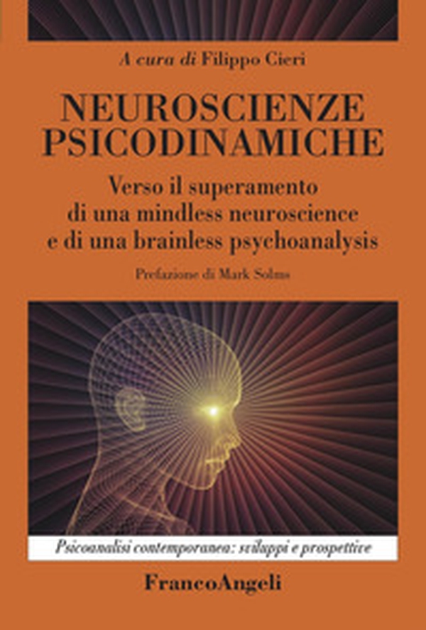 Neuroscienze psicodinamiche. Verso il superamento di una mindless neuroscience e di una brainless psychoanalysis - Librerie.coop Neuroscienze psicodinamiche. Verso il superamento di una mindless neuroscience e di una brainless psychoanalysis - Librerie.coop