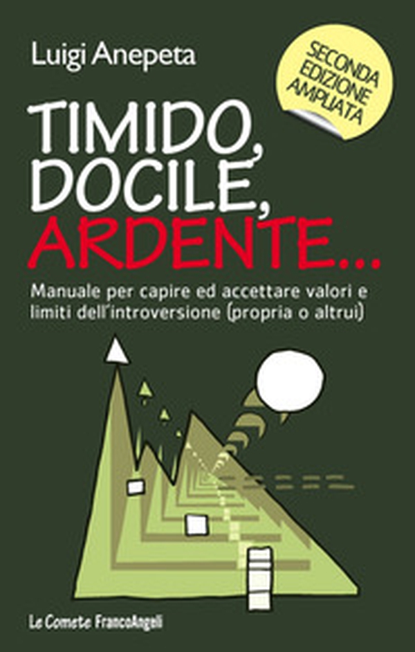 Timido, docile, ardente... Manuale per capire ed accettare valori e limiti dell'introversione (propria o altrui) - Librerie.coop Timido, docile, ardente... Manuale per capire ed accettare valori e limiti dell'introversione (propria o altrui) - Librerie.coop