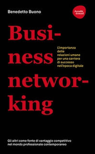 Business networking. L'importanza delle relazioni umane per una carriera di successo nell'epoca digitale - Librerie.coop