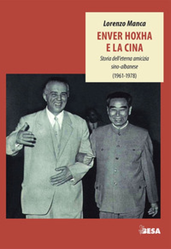 Enver Hoxha e la Cina. Storia dell'eterna amicizia sino-albanese (1961-1978) - Librerie.coop Enver Hoxha e la Cina. Storia dell'eterna amicizia sino-albanese (1961-1978) - Librerie.coop