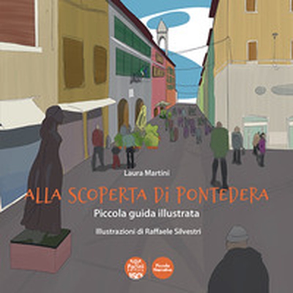 Alla scoperta di Pontedera. Piccola guida illustrata - Librerie.coop Alla scoperta di Pontedera. Piccola guida illustrata - Librerie.coop