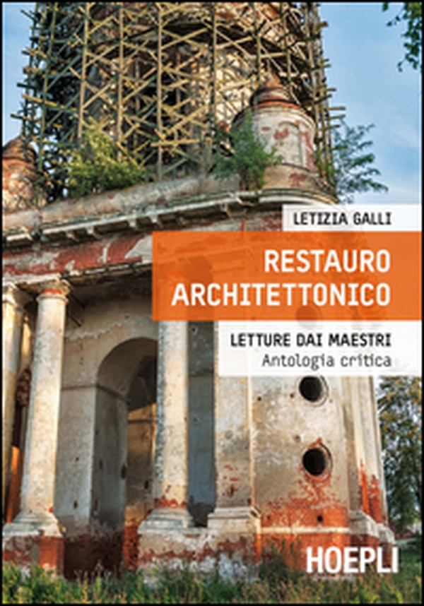 Restauro architettonico. Letture dai maestri, antologia critica - Librerie.coop Restauro architettonico. Letture dai maestri, antologia critica - Librerie.coop