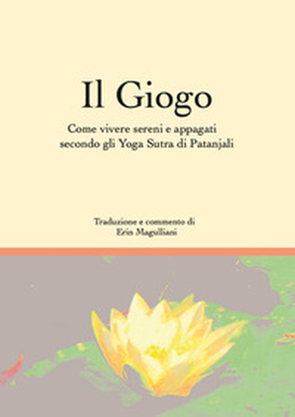 Il giogo. Come vivere sereni e appagati secondo gli Yoga Sutra di Patanjali - Librerie.coop Il giogo. Come vivere sereni e appagati secondo gli Yoga Sutra di Patanjali - Librerie.coop