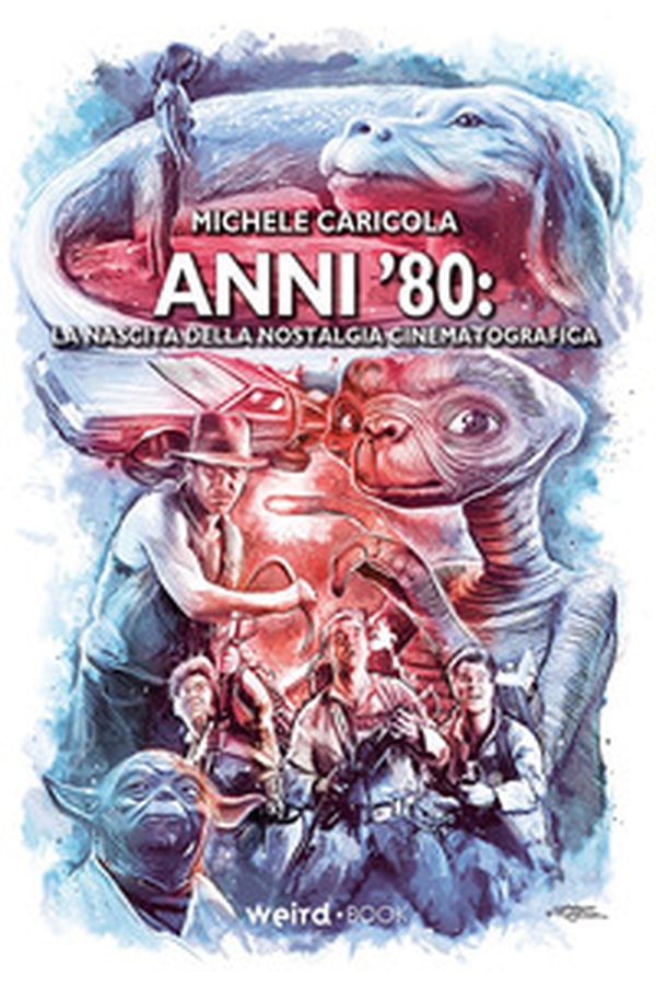 Anni '80. La nascita della nostalgia cinematografica - Librerie.coop Anni '80. La nascita della nostalgia cinematografica - Librerie.coop