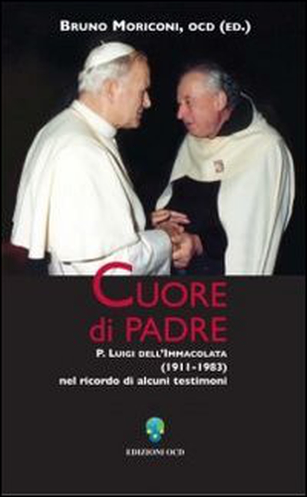 Cuore di padre. P. Luigi dell'Immacolata (1911-1983) nel ricordo di alcuni testimoni - Librerie.coop Cuore di padre. P. Luigi dell'Immacolata (1911-1983) nel ricordo di alcuni testimoni - Librerie.coop