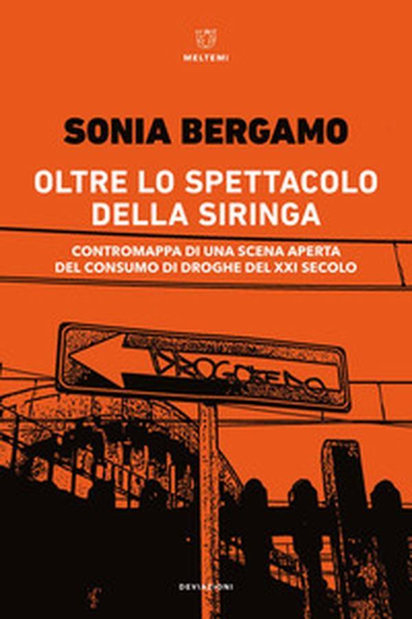 Oltre lo spettacolo della siringa. Contromappa di una scena aperta del consumo di droghe del XXI secolo - Librerie.coop Oltre lo spettacolo della siringa. Contromappa di una scena aperta del consumo di droghe del XXI secolo - Librerie.coop