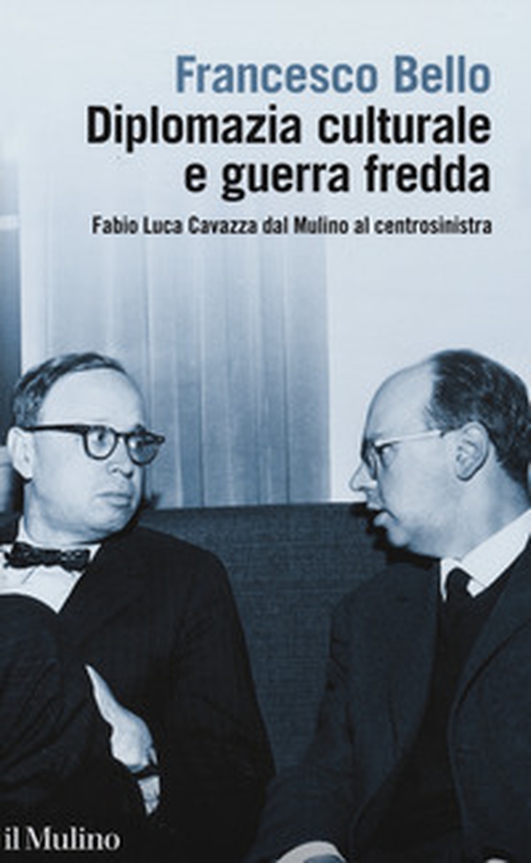 Diplomazia culturale e guerra fredda. Fabio Luca Cavazza dal Mulino al centrosinistra - Librerie.coop Diplomazia culturale e guerra fredda. Fabio Luca Cavazza dal Mulino al centrosinistra - Librerie.coop