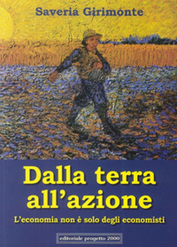 Dalla terra all'azione. L'economia non è solo degli economisti - Librerie.coop Dalla terra all'azione. L'economia non è solo degli economisti - Librerie.coop