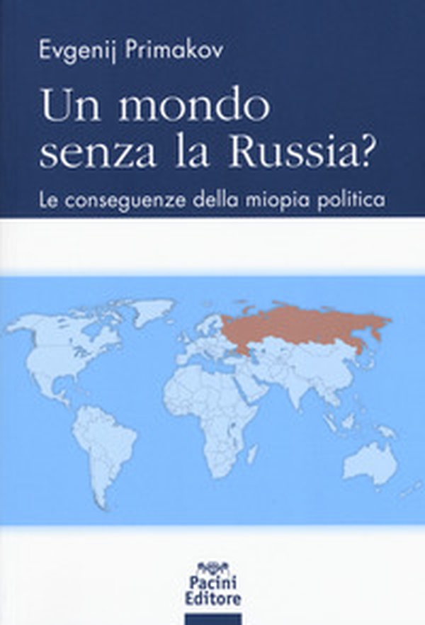 Un mondo senza la Russia? Le conseguenze della miopia politica - Librerie.coop Un mondo senza la Russia? Le conseguenze della miopia politica - Librerie.coop