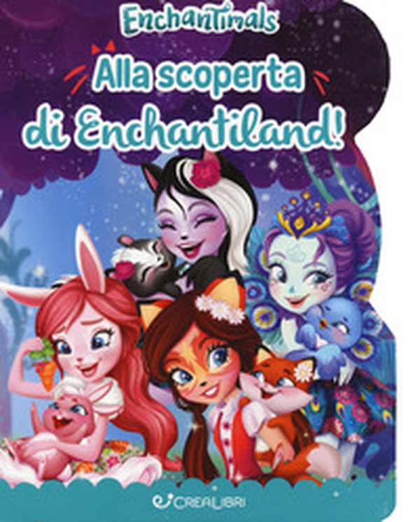 Alla scoperta di Enchantiland. Enchantimals - Librerie.coop Alla scoperta di Enchantiland. Enchantimals - Librerie.coop
