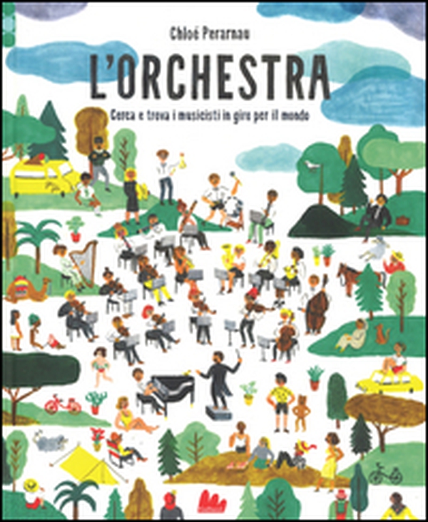 L'orchestra. Cerca e trova i musicisti in giro per il mondo - Librerie.coop L'orchestra. Cerca e trova i musicisti in giro per il mondo - Librerie.coop