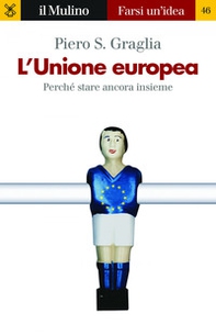 L'Unione europea. Perché stare ancora insieme - Librerie.coop