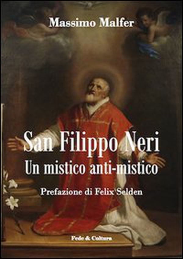 San Filippo Neri. Un mistico anti-mistico - Librerie.coop San Filippo Neri. Un mistico anti-mistico - Librerie.coop