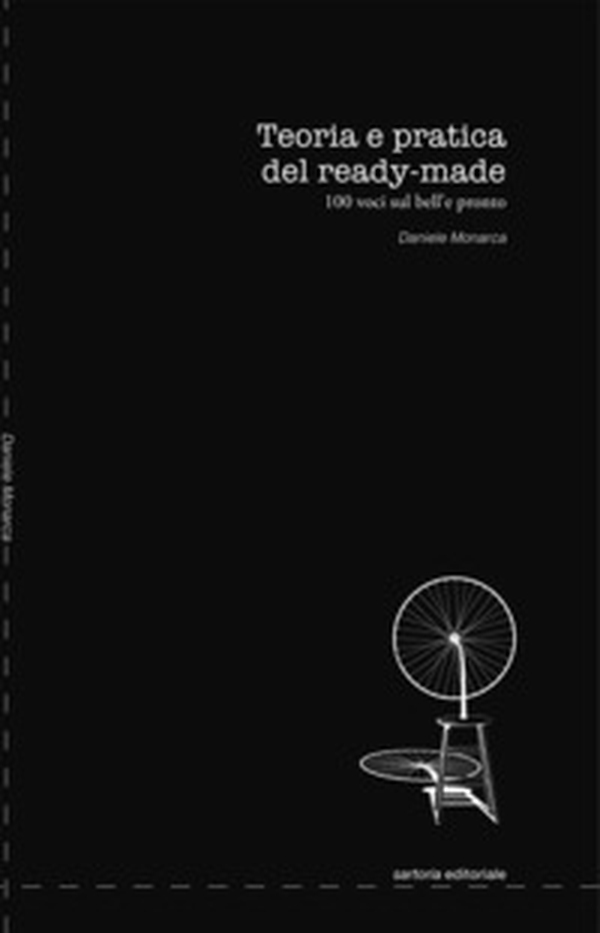 Teoria e pratica del ready-made. 100 voci sul bell'e pronto - Librerie.coop Teoria e pratica del ready-made. 100 voci sul bell'e pronto - Librerie.coop