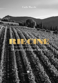 Riecine. 50 years of Chianty history - Librerie.coop