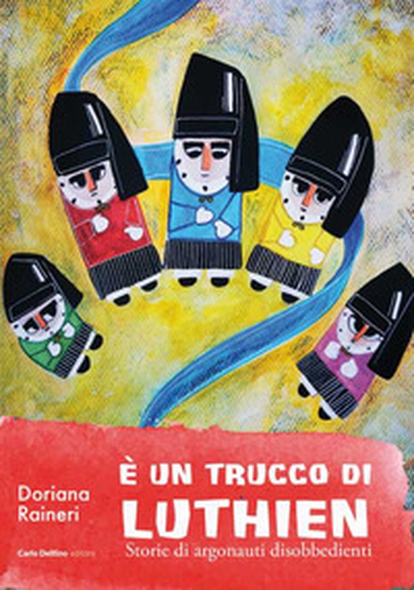 È un trucco di Luthien. Storia di argonauti disobbedienti - Librerie.coop È un trucco di Luthien. Storia di argonauti disobbedienti - Librerie.coop