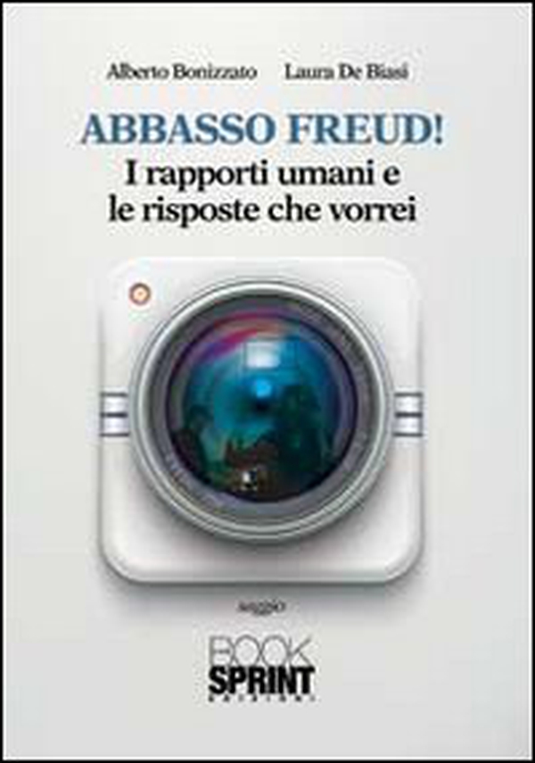 Abbasso Freud! I rapporti umani e le risposte che vorrei - Librerie.coop Abbasso Freud! I rapporti umani e le risposte che vorrei - Librerie.coop