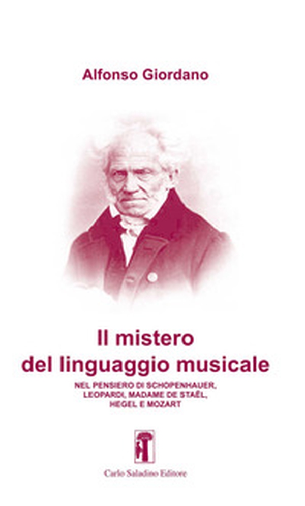 Il mistero del linguaggio musicale. Nel pensiero di Schopenhauer, Leopardi, Madame De Staël, Hegel e Mozart - Librerie.coop Il mistero del linguaggio musicale. Nel pensiero di Schopenhauer, Leopardi, Madame De Staël, Hegel e Mozart - Librerie.coop