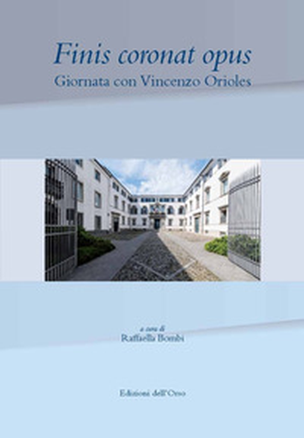 Finis coronat opus. Giornata con Vincenzo Orioles - Librerie.coop Finis coronat opus. Giornata con Vincenzo Orioles - Librerie.coop