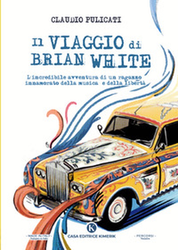 Il viaggio di Brian White. L'incredibile avventura di un ragazzo innamorato della musica e della libertà - Librerie.coop Il viaggio di Brian White. L'incredibile avventura di un ragazzo innamorato della musica e della libertà - Librerie.coop