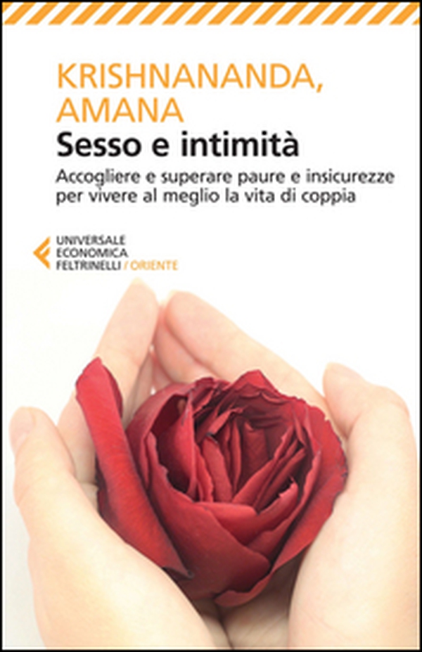 Sesso e intimità. Accogliere e superare paure e insicurezze per vivere al meglio la vita di coppia - Librerie.coop Sesso e intimità. Accogliere e superare paure e insicurezze per vivere al meglio la vita di coppia - Librerie.coop