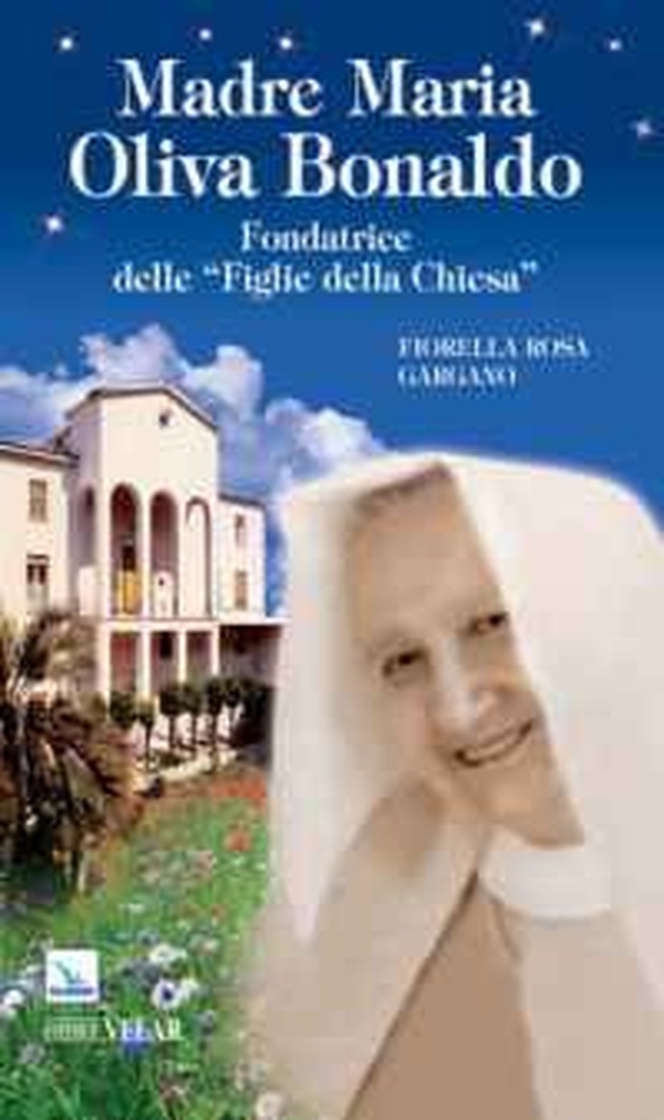 Madre Maria Oliva Bonaldo. Fondatrice delle «Figlie della Chiesa» - Librerie.coop Madre Maria Oliva Bonaldo. Fondatrice delle «Figlie della Chiesa» - Librerie.coop