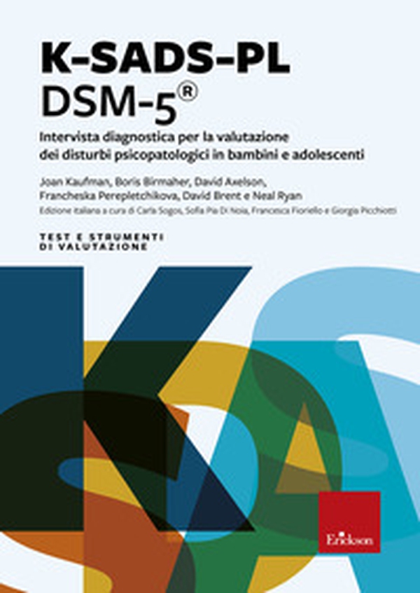 K-SADS-PL DSM-5®. Intervista diagnostica per la valutazione dei disturbi psicopatologici in bambini e adolescenti - Librerie.coop K-SADS-PL DSM-5®. Intervista diagnostica per la valutazione dei disturbi psicopatologici in bambini e adolescenti - Librerie.coop