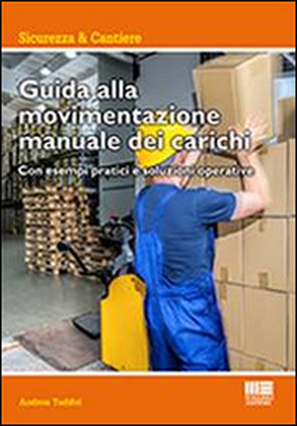 Guida alla movimentazione manuale dei carichi - Librerie.coop Guida alla movimentazione manuale dei carichi - Librerie.coop
