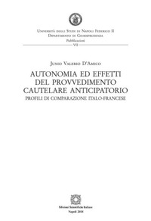 Autonomia ed effetti del provvedimento cautelare anticipatorio. Profili di comparazione italo-francese - Librerie.coop Autonomia ed effetti del provvedimento cautelare anticipatorio. Profili di comparazione italo-francese - Librerie.coop