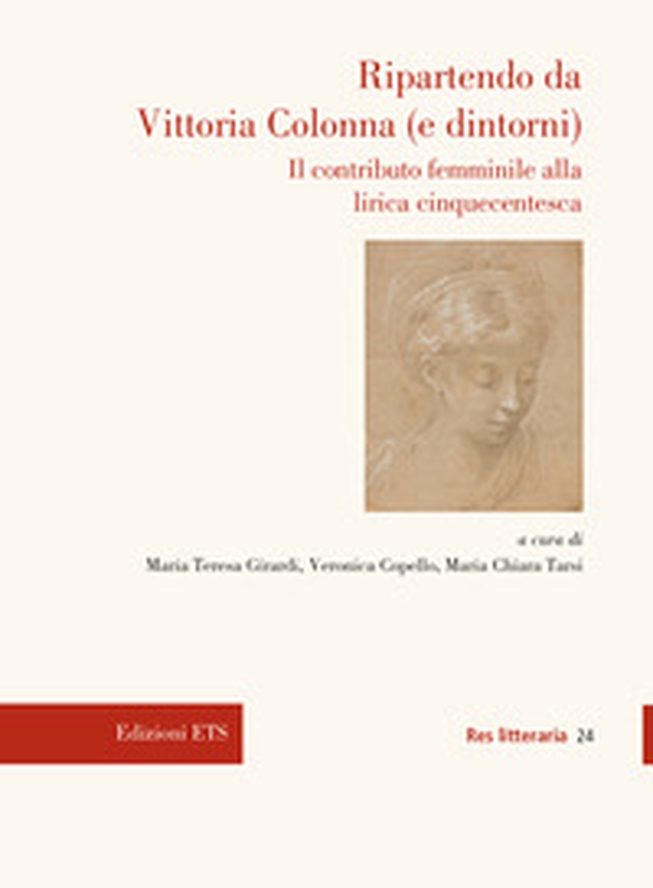 Ripartendo da Vittoria Colonna (e dintorni). Il contributo femminile alla lirica cinquecentesca - Librerie.coop Ripartendo da Vittoria Colonna (e dintorni). Il contributo femminile alla lirica cinquecentesca - Librerie.coop
