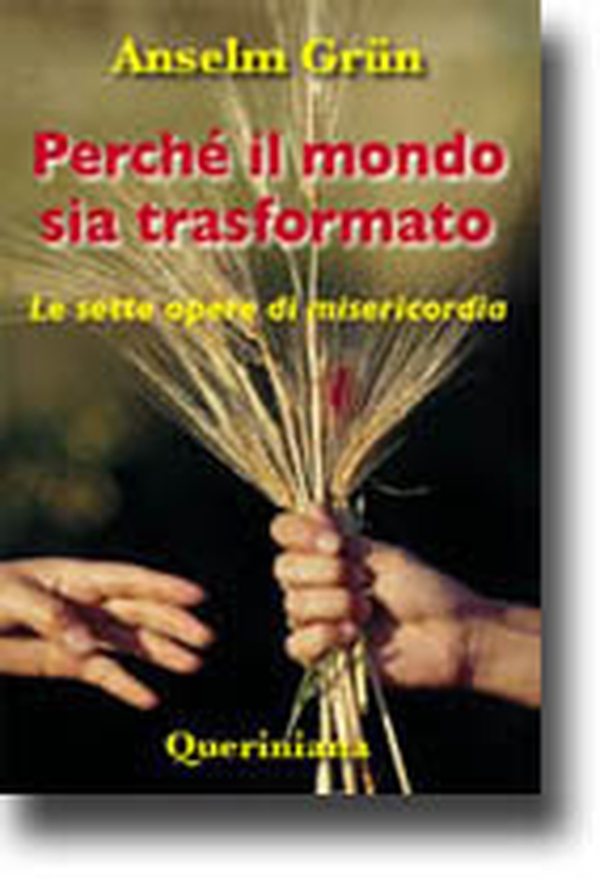 Perché il mondo sia trasformato. Le sette opere di misericordia - Librerie.coop Perché il mondo sia trasformato. Le sette opere di misericordia - Librerie.coop
