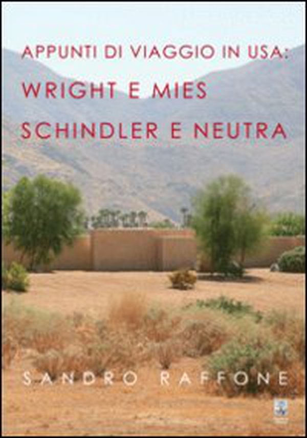 Appunti di viaggio in USA. Wright e Mies Schindler e Neutra - Librerie.coop Appunti di viaggio in USA. Wright e Mies Schindler e Neutra - Librerie.coop
