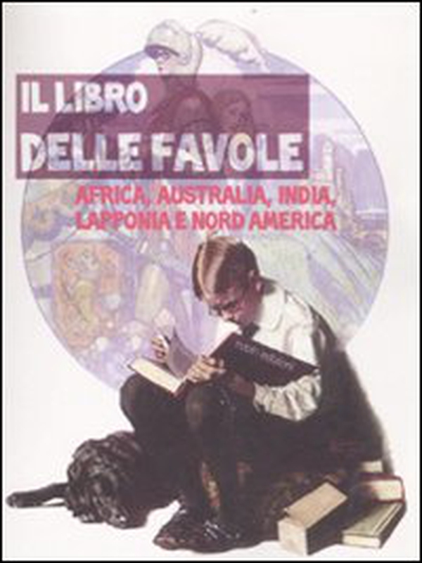 Il libro delle favole. Africa, Australia, India, Lapponia e Nord America - Librerie.coop Il libro delle favole. Africa, Australia, India, Lapponia e Nord America - Librerie.coop