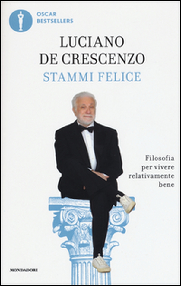 Stammi felice. Filosofia per vivere relativamente bene - Librerie.coop Stammi felice. Filosofia per vivere relativamente bene - Librerie.coop