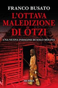 L'ottava maledizione di Ötzi. Una nuova indagine di Solo Molina - Librerie.coop