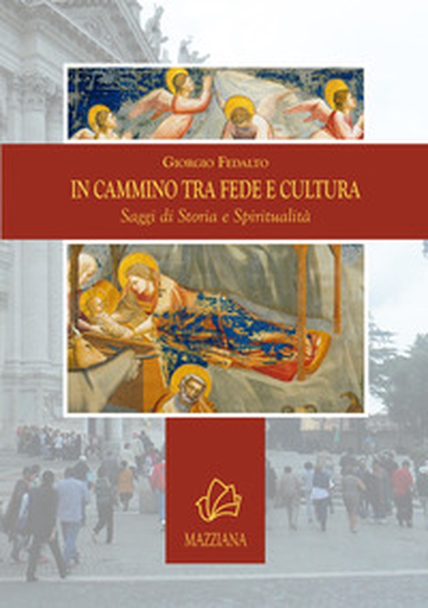 In cammino tra fede e cultura. Saggi di storia e spiritualità - Librerie.coop In cammino tra fede e cultura. Saggi di storia e spiritualità - Librerie.coop
