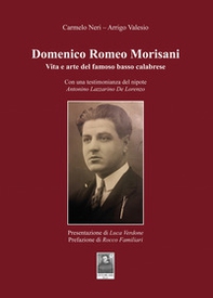 Domenico Romeo Morisani. Vita e arte del famoso basso calabrese. Con una testimonianza del nipote Antonino Lazzarino De Lorenzo - Librerie.coop