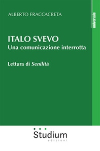 Italo Svevo. Una comunicazione interrotta. Lettura di «Senilità» - Librerie.coop