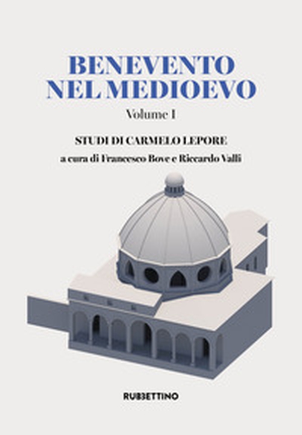Benevento nel Medioevo - Vol. 1 - Librerie.coop Benevento nel Medioevo - Vol. 1 - Librerie.coop