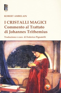 I cristalli magici. Commento al Trattato di Johannes Trithemius - Librerie.coop