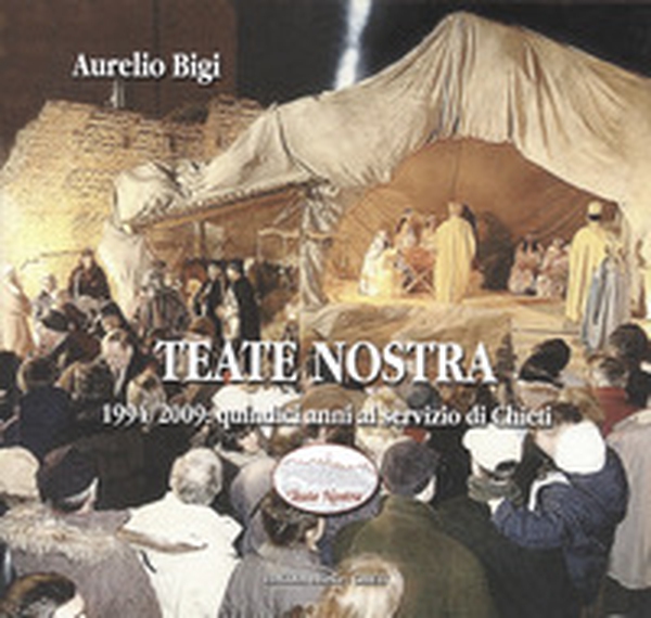 Teate nostra. 1994/2009: quindici anni al servizio di Chieti - Librerie.coop Teate nostra. 1994/2009: quindici anni al servizio di Chieti - Librerie.coop