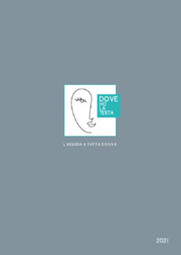 Dove ho la testa. L'agenda a tutta donna 2021 - Librerie.coop Dove ho la testa. L'agenda a tutta donna 2021 - Librerie.coop
