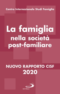 La famiglia nella società postfamiliare. Nuovo rapporto CISF 2020 - Librerie.coop