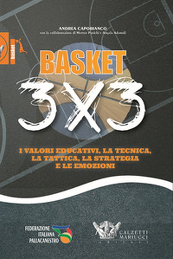 Basket 3x3. I valori educativi, la tecnica, la tattica, la strategia e le emozioni - Librerie.coop Basket 3x3. I valori educativi, la tecnica, la tattica, la strategia e le emozioni - Librerie.coop
