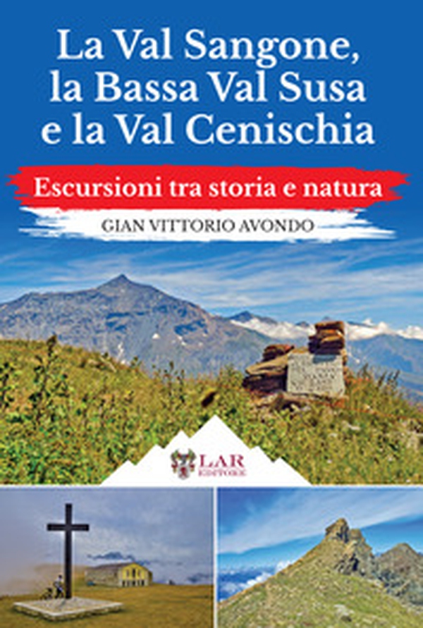 La Val Sangone, la Bassa Val Susa e la Val Cenischia. Escursioni tra storia e natura - Librerie.coop La Val Sangone, la Bassa Val Susa e la Val Cenischia. Escursioni tra storia e natura - Librerie.coop
